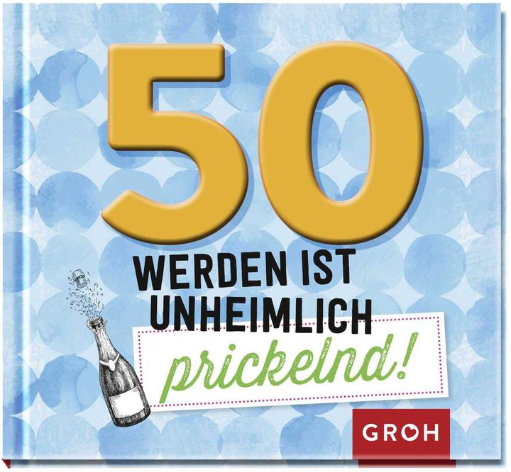 Image du produit 50 werden ist unheimlich prickelnd! (Allemand, Maison d'édition Groh, 2019)