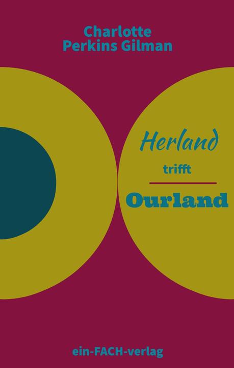 Produktbild Charlotte Perkins Gilman: Herland trifft Ourland (Charlotte Perkins Gilman, Petra Altschuh-Riederer, Ursula I. Meyer, Deutsch)