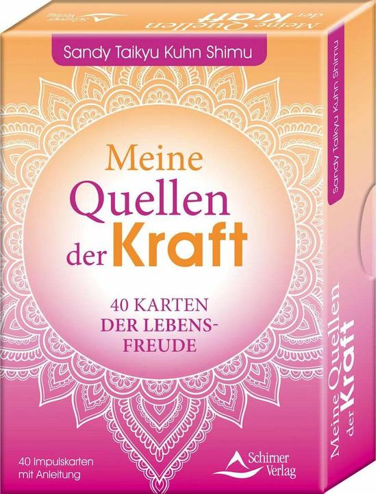 Produktbild Meine Quellen der Kraft- 40 Karten der Lebensfreude (Deutsch, Sandy Taikyu Kuhn Shimu, 2021)