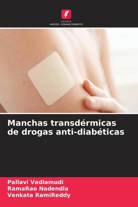 Image du produit Manchas transdérmicas de drogas anti-diabéticas (Allemand, Ramarao Nadendla, Venkata RamiReddy, Pallavi Vadlamudi, 2022)