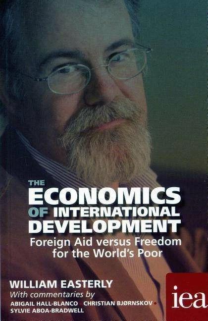 Produktbild The Economics of International Development: Foreign Aid versus Freedom for the World's Poor (Englisch, William Easterly, 2016)