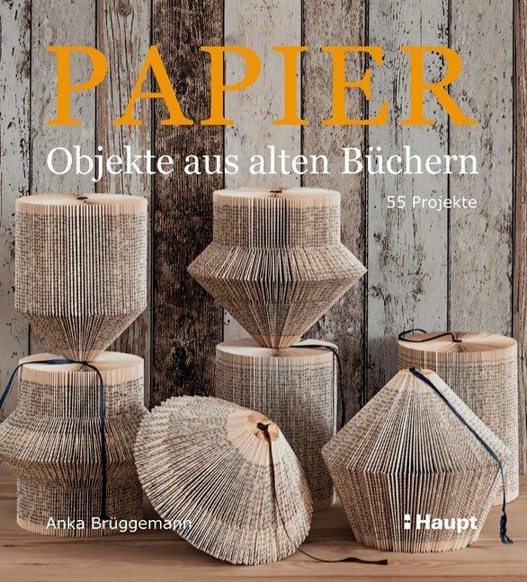 Produktbild Papier-Objekte aus alten Büchern (Deutsch, Anka Brüggemann, 2015)