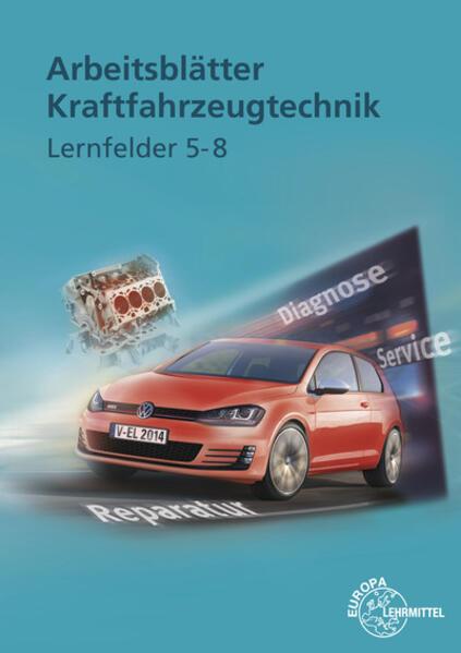 Actual product image Kraftfahrzeugtechnik. Lernfelder 5-8. Arbeitsblätter (German, Richard Fischer, Wolfgang Keil, Bernd Schlögl, Alois Wimmer, 2014)