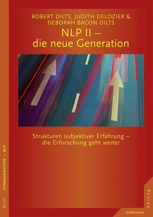 Image du produit NLP II - die neue Generation (Allemand, Robert B. Dilts, Judith Delozier, Michael H. Koulen, Deborah Bacon Dilts, 2013)