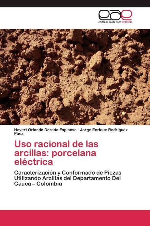 Produktbild Uso racional de las arcillas: porcelana eléctrica (Hevert Orlando Dorado Espinosa, Jorge Enrique Rodríguez Páez, 2012)