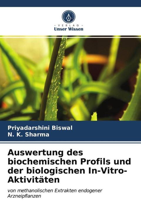 Image du produit Auswertung des biochemischen Profils und der biologischen In-Vitro-Aktivitäten (Allemand, N. K. Sharma, Priyadarshini Biswal, 2021)