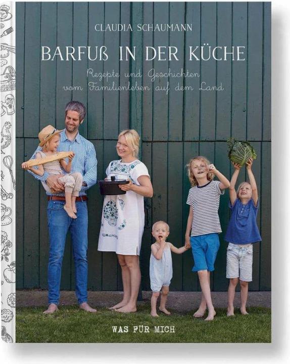 Image du produit Barfuss in der Küche - Rezepte und Geschichten vom Familienleben auf dem Land (Allemand, Claudia Schaumann, 2019)
