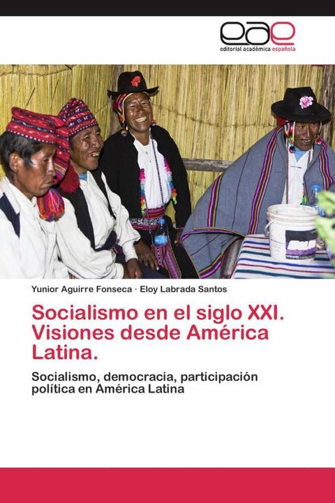 Produktbild Socialismo en el siglo XXI. Visiones desde América Latina. (Yunior Aguirre Fonseca, Eloy Labrada Santos, 2011)