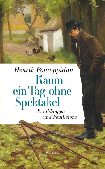 Image du produit Kaum ein Tag ohne Spektakel (Allemand, Henrik Pontoppidan, Ulrich Sonnenberg, Marlene Hastenplug, 2023)