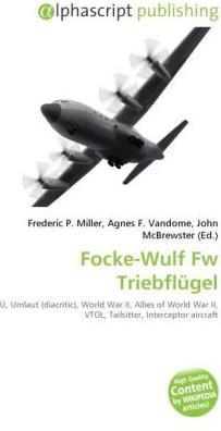 Produktbild Focke-Wulf Fw Triebflügel (Frederic P. Miller, John McBrewster, Agnes F. Vandome, 2010)