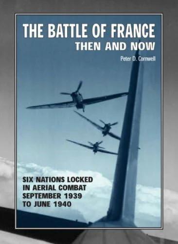Battle of France: Then and Now (English, Peter D. Cornwell, 2008)