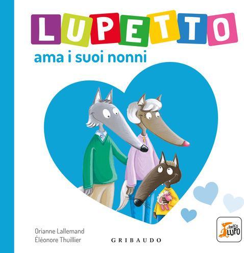 Immagine prodotto Lupetto ama i nonni. amico lupo. ediz. illustrata (Italiano, Lallemand Orianne)