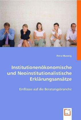 Actual product image Institutionenökonomische und Neoinstitutionalistische Erklärungsansätze (German, Petra Mussnig, 2008)