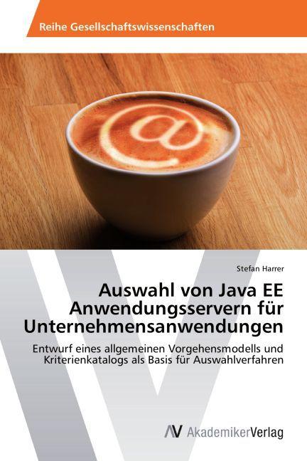Produktbild Auswahl von Java EE Anwendungsservern für Unternehmensanwendungen (Deutsch, Stefan Harrer, 2012)
