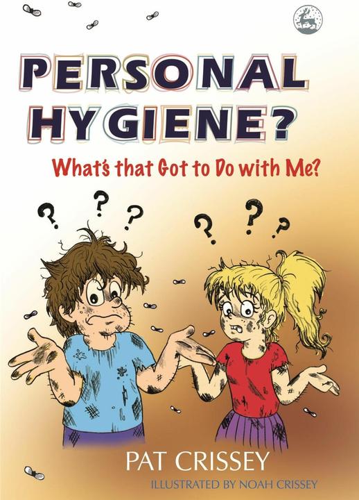 Produktbild Personal Hygiene? What's that Got to Do with Me? (Englisch, Pat Crissey, 2004)