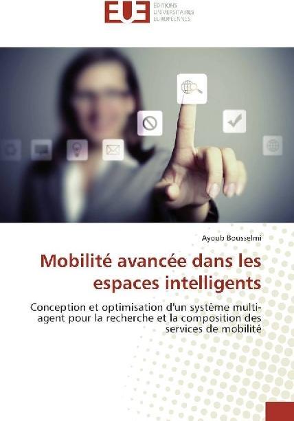 Actual product image Mobilité avancée dans les espaces intelligents (Ayoub Bousselmi, 2016)