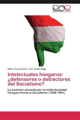 Immagine prodotto Intelectuales húngaros: ¿defensores o detractores del Socialismo? (Irén Suskó Nagy, Katia Cruz Cuevas, 2012)
