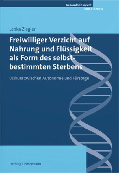 Produktbild Freiwilliger Verzicht auf Nahrung und Flüssigkeit als Form des selbstbestimmten Sterbens (Deutsch, Lenka Ziegler, 2022)