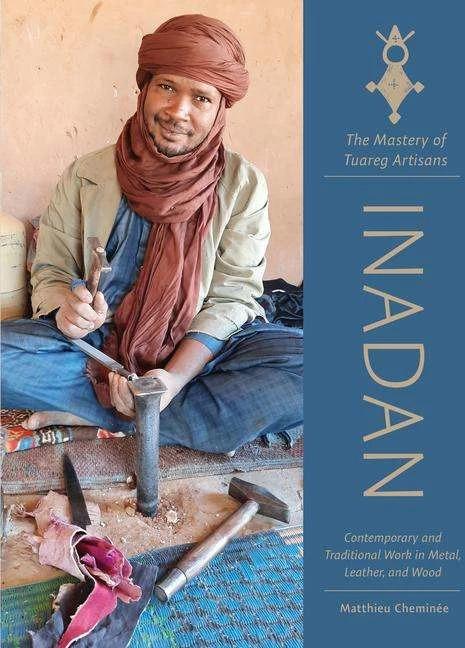 Image du produit Inadan, la maîtrise des artisans touaregs (Anglais, Matthieu Cheminee, 2023)