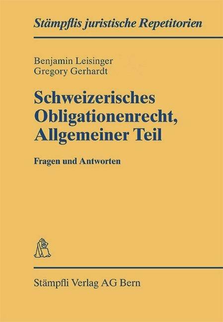 Image du produit Schweizerisches Obligationenrecht Allgemeiner Teil - Fragen und Antworten (Allemand, Benjamin Leisinger, 2005)