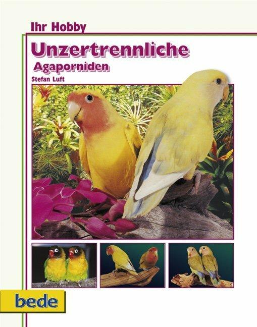 Ihr Hobby Unzertrennliche Agaporniden (German, Stefan air, 2009)