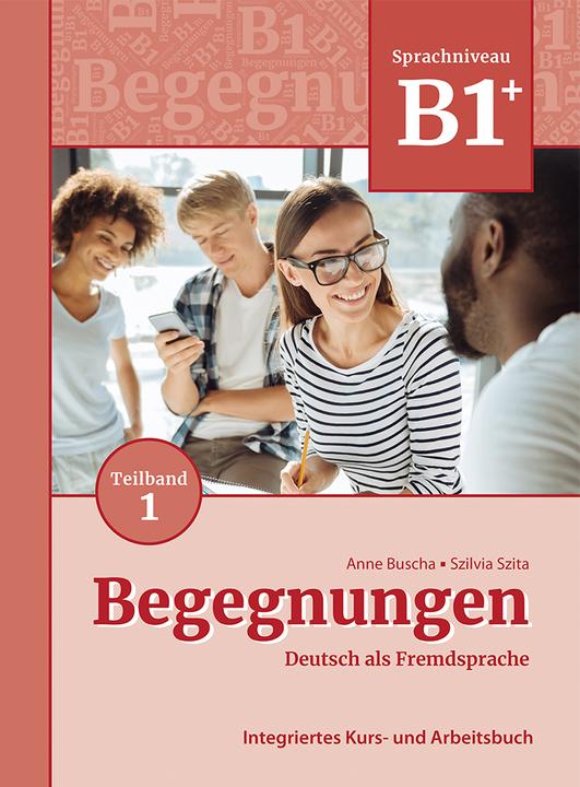 Image du produit Begegnungen Deutsch als Fremdsprache B1+, Teilband 1: Integriertes Kurs- und Arbeitsbuch (Allemand, Anne Busha, Szilvia Szita Szita, 2021)