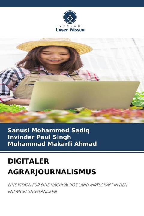 Produktbild Digitaler Agrarjournalismus (Deutsch, Sanusi Mohammed Sadiq, Invinder Paul Singh, Muhammad Makarfi Ahmad, 2024)