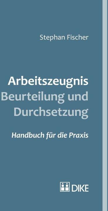 Image du produit DiKE Arbeitszeugnis – Beurteilung und Durchsetzung (Allemand, Stephen Fischer, 2016)