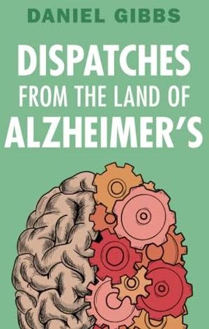 Immagine prodotto Dispatches from the Land of Alzheimer's (Inglese, Daniel Gibbs, 2024)