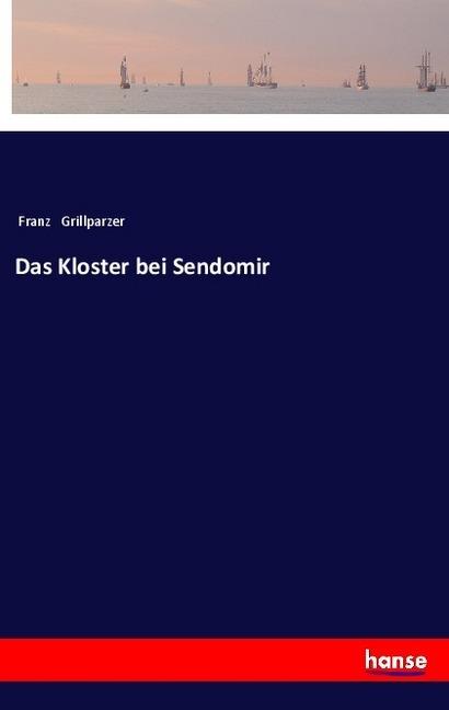 Produktbild Das Kloster bei Sendomir (Deutsch, Franz Grillparzer, 2018)