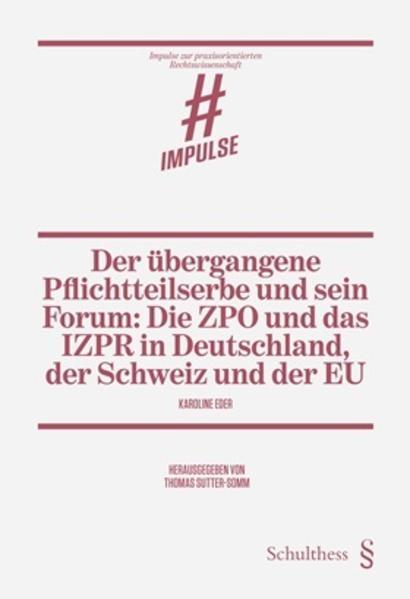 Actual product image Der übergangene Pflichtteilserbe und sein Forum: Die ZPO und das IZPR in Deutschland, der Schweiz (German, Karoline Eder, 2015)