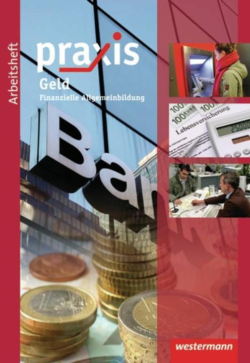 Actual product image Praxis - Geld. Arbeitsheft (German, Anne Eickelkamp, Stephan Friebel, Anika Barth, Simone Malz, Bettina Pulkrabek, Christian Knight, Hans Kaminski, Ursel Imhof, Ortrud Reuter-Kaminski, 2011)