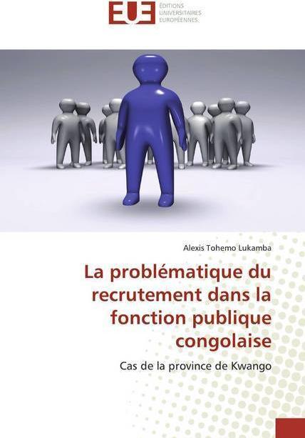 Actual product image La problématique du recrutement dans la fonction publique congolaise (Alexis Tohemo Lukamba, 2020)