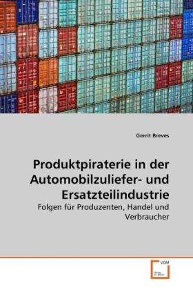 Produktbild Produktpiraterie in der Automobilzuliefer- und Ersatzteilindustrie (Gerrit Breves, 2010)
