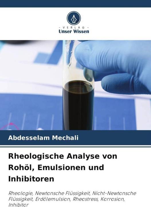 Actual product image Rheologische Analyse von Rohöl, Emulsionen und Inhibitoren (German, Abdesselam Mechali, 2023)