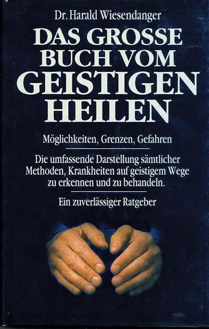 Produktbild Das grosse Buch vom geistigen Heilen (Deutsch, Harald Wiesendanger, 2004)
