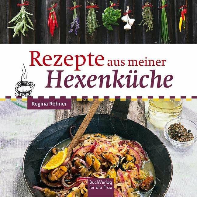 Image du produit Rezepte aus meiner Hexenküche (Allemand, Regina Röhner, 2021)