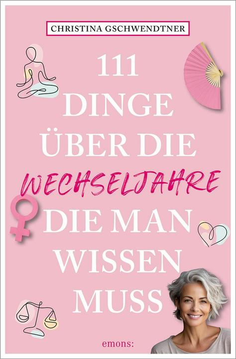 Produktbild 111 Dinge über die Wechseljahre, die man wissen muss (Deutsch, Christina Gschwendtner, 2024)