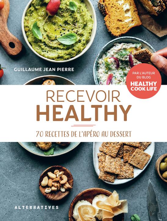 Produktbild Recevoir healthy : 70 recettes de l'apéro au dessert! (Pierre Guillaume Jean, Französisch)