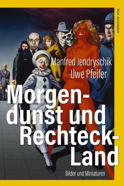 Produktbild Morgendunst und Rechteck-Land (Deutsch, Manfred Jendryschik, Uwe Pfeifer, 2022)