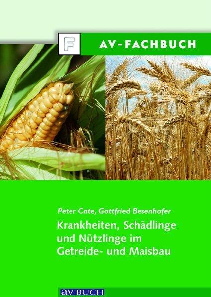 Produktbild Krankheiten, Schädlinge und Nützlinge im Getreide- und Maisbau (Deutsch, 2009)