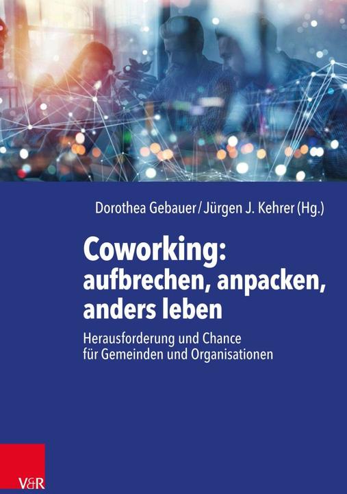 Produktbild Coworking: aufbrechen, anpacken, anders leben (Deutsch, Anna Nicole Heinrich, Maria Herrmann, Tobias Faix, Sabrina Müller, 2021)