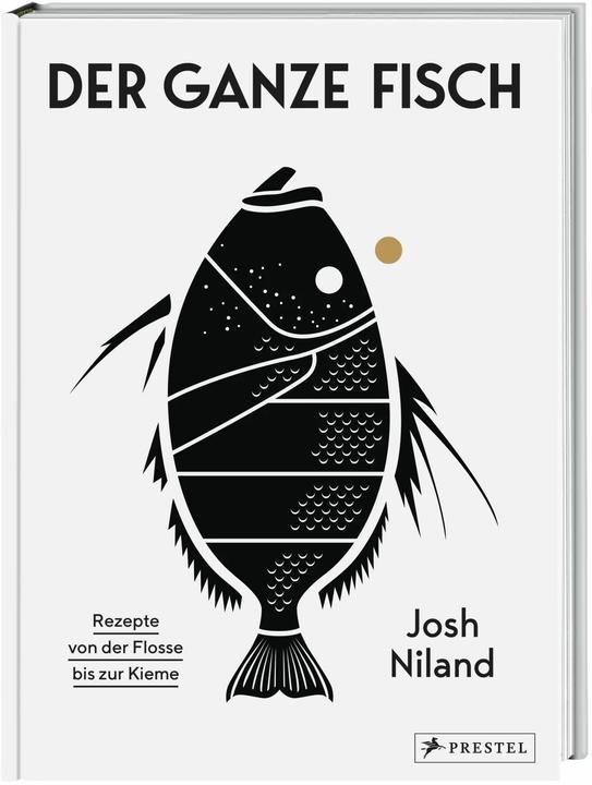 Actual product image Der ganze Fisch: Rezepte von der Flosse bis zur Kieme (German, Josh Niland, 2021)