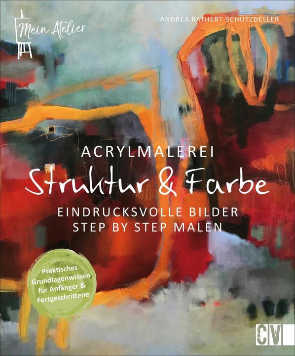 Immagine prodotto Mein Atelier Acrylmalerei - Struktur & Farbe (Tedesco, Andrea Rathert-Schützdeller, 2021)