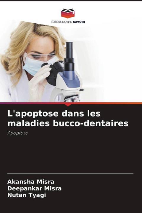 Produktbild L'apoptose dans les maladies bucco-dentaires (Deutsch, Deepankar Misra, Nutan Tyagi, Akansha Misra, 2023)
