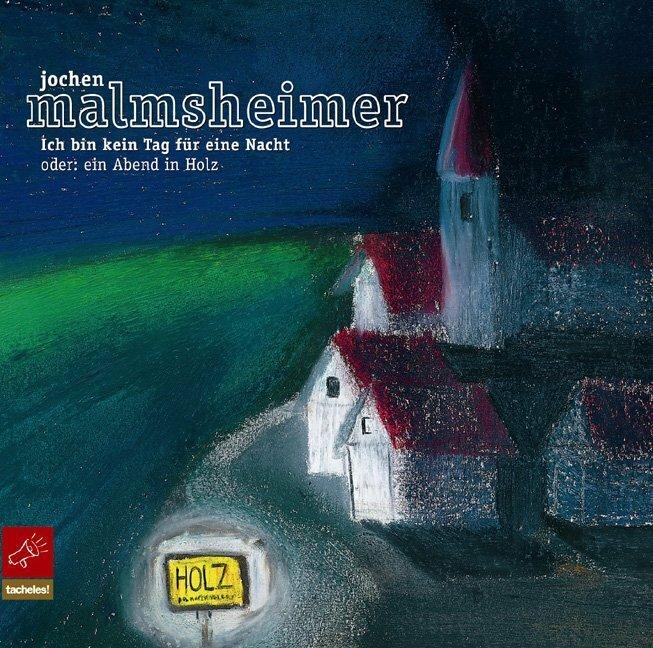 Ich bin kein Tag für eine Nacht oder Ein Abend in Holz (Jochen Malmsheimer, Deutsch)