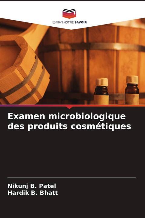 Image du produit Examen microbiologique des produits cosmétiques (Hardik B. Bhatt, Nikunj B. Patel, 2023)