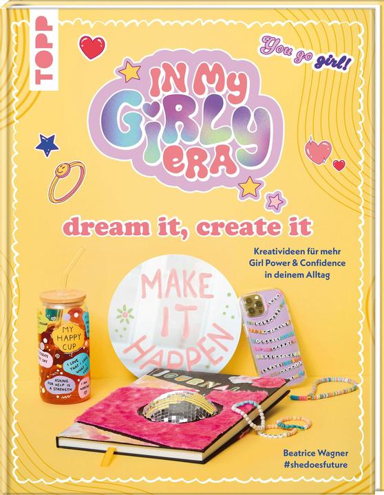 Actual product image In my Girly Era – dream it, create it. Mein Kreativbuch (German, #shedoesfuture, Beatrice Wagner, Martina Helfrich, 2025)