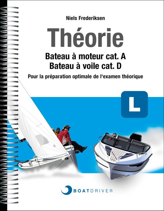 Livre de théorie : Bateau à moteur cat. A / Bateau à voile cat. D (f) (Französisch, Niels Frederiksen, BoatDriver GmbH, 2024)