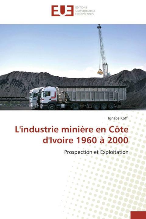 Actual product image L'industrie minière en Côte d'Ivoire 1960 à 2000 (Ignace Koffi, 2013)